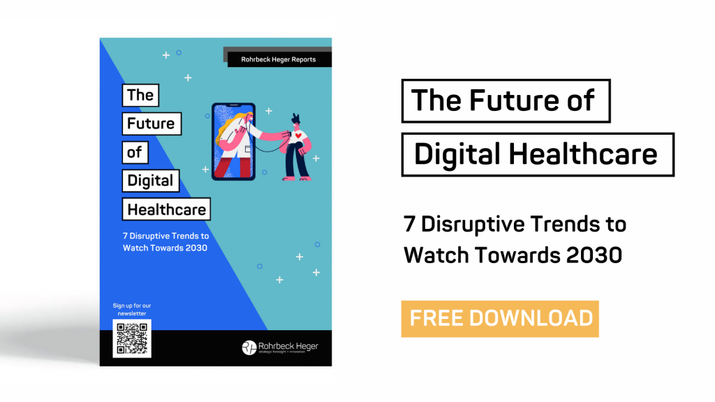 The Future of Digital Healthcare - 7 Disruptive Trends to Watch Towards 2030 - Free Download