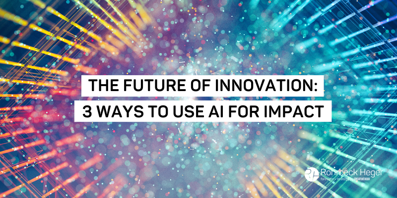 The Future of Innovation 3 Ways To Use Artificial Intelligence for Impact